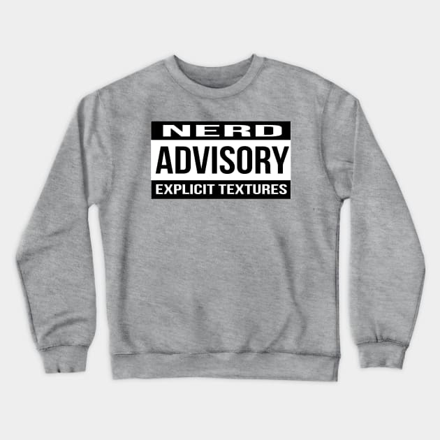 Nerd Advisory Explicit Textures Crewneck Sweatshirt by Moskisoap16